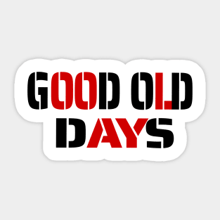 Good old days Sticker